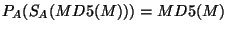 $\displaystyle P_A(S_A(MD5(M))) = MD5(M) $